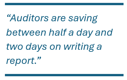 Auditors are saving between half a day and two days on writing a report